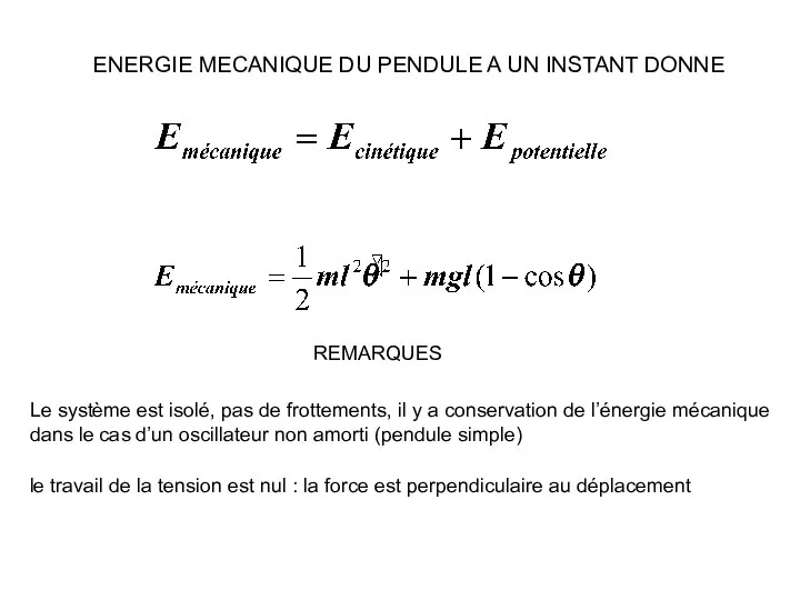 ENERGIE MECANIQUE DU PENDULE A UN INSTANT DONNE Le système est