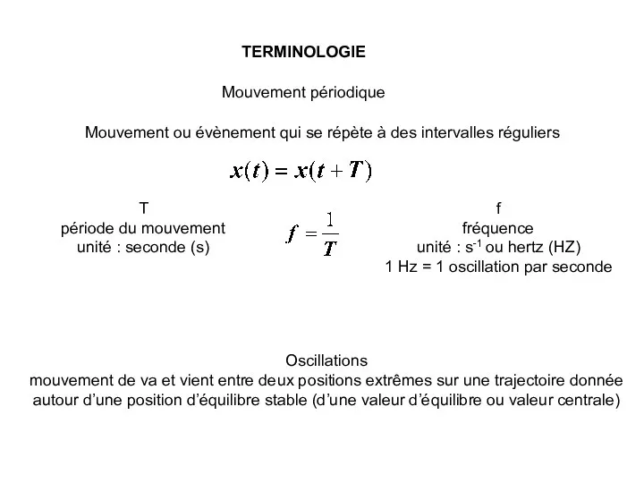 TERMINOLOGIE Mouvement périodique Mouvement ou évènement qui se répète à des