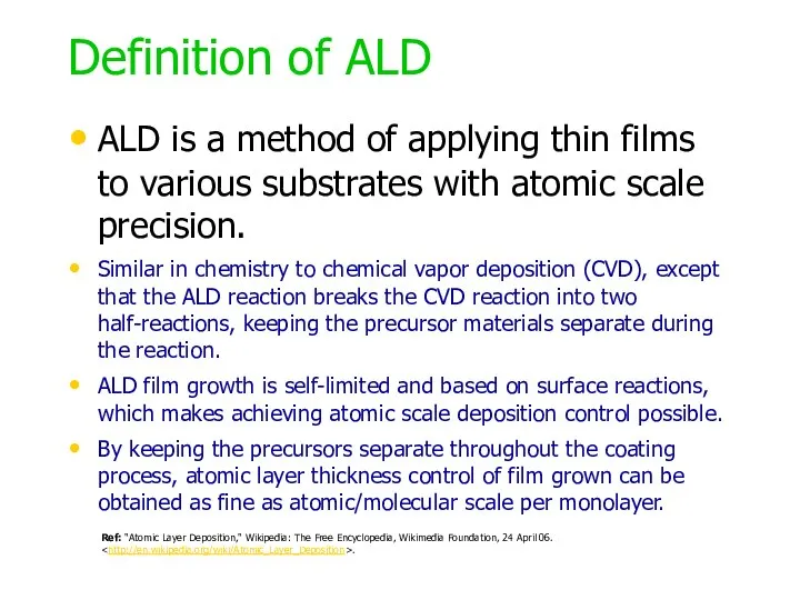 Definition of ALD ALD is a method of applying thin films