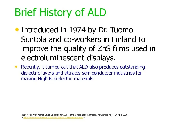 Brief History of ALD Introduced in 1974 by Dr. Tuomo Suntola