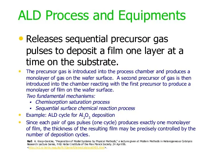 ALD Process and Equipments Releases sequential precursor gas pulses to deposit