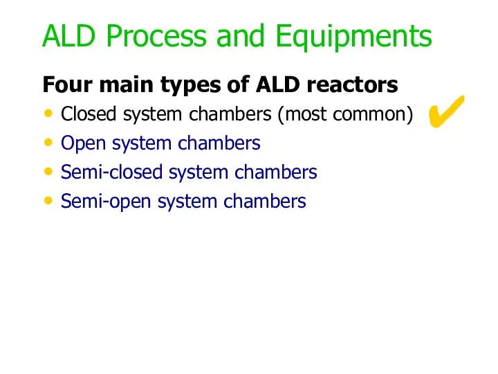 ALD Process and Equipments Four main types of ALD reactors Closed