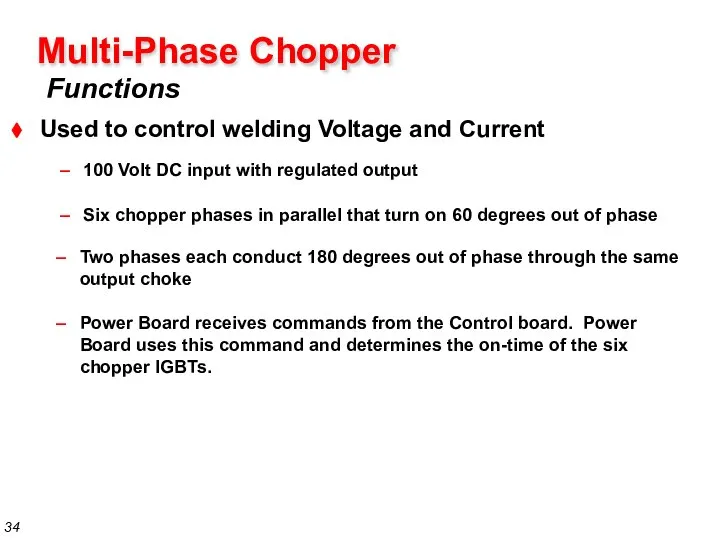 Functions Multi-Phase Chopper Used to control welding Voltage and Current 100