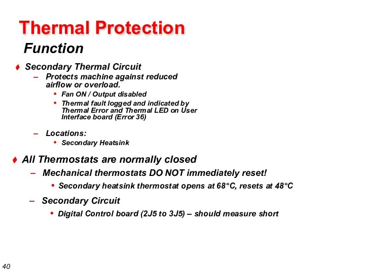 Thermal Protection Function Secondary Thermal Circuit Protects machine against reduced airflow