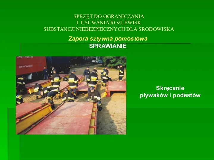 SPRZĘT DO OGRANICZANIA I USUWANIA ROZLEWISK SUBSTANCJI NIEBEZPIECZNYCH DLA ŚRODOWISKA Zapora