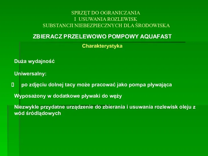 SPRZĘT DO OGRANICZANIA I USUWANIA ROZLEWISK SUBSTANCJI NIEBEZPIECZNYCH DLA ŚRODOWISKA ZBIERACZ