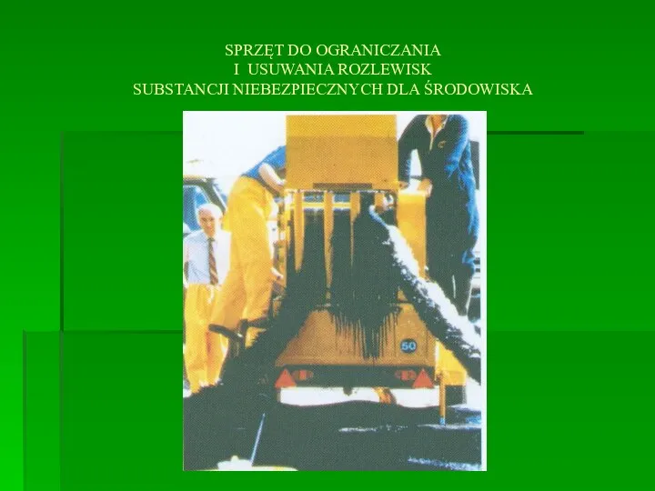 SPRZĘT DO OGRANICZANIA I USUWANIA ROZLEWISK SUBSTANCJI NIEBEZPIECZNYCH DLA ŚRODOWISKA