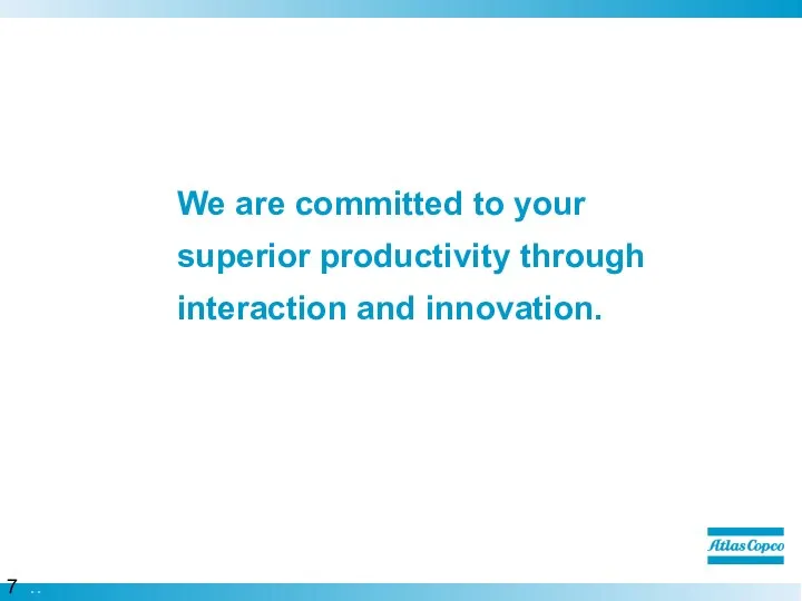 We are committed to your superior productivity through interaction and innovation.