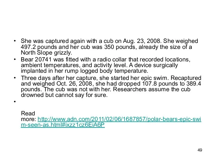 She was captured again with a cub on Aug. 23, 2008.