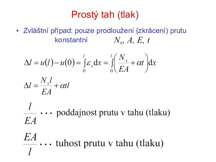 Prostý tah (tlak) Zvláštní případ: pouze prodloužení (zkrácení) prutu konstantní