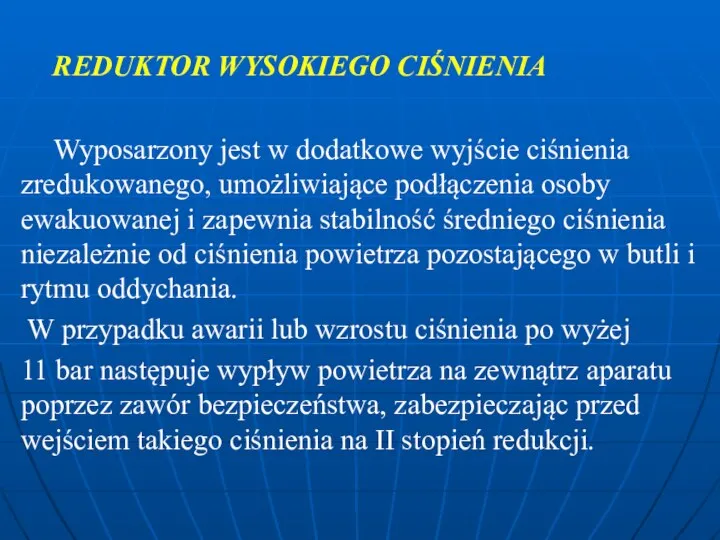 REDUKTOR WYSOKIEGO CIŚNIENIA Wyposarzony jest w dodatkowe wyjście ciśnienia zredukowanego, umożliwiające