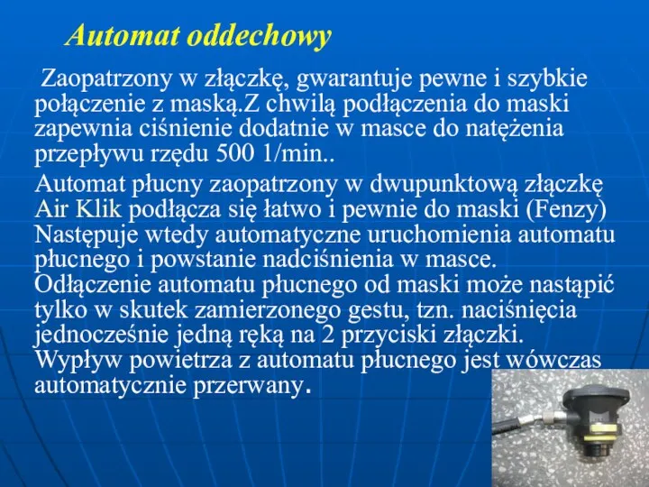 Automat oddechowy Zaopatrzony w złączkę, gwarantuje pewne i szybkie połączenie z