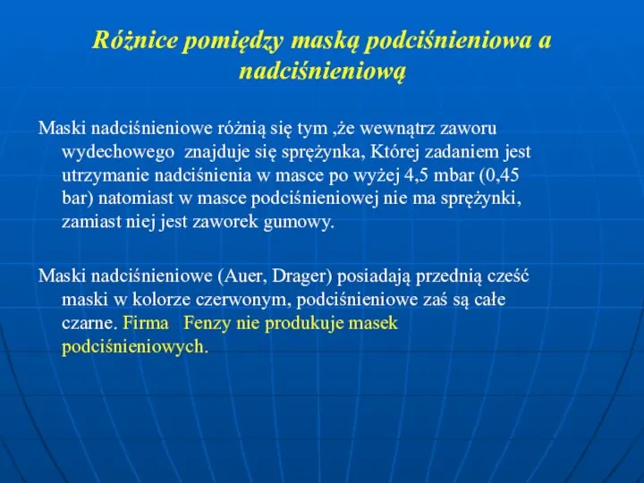 Różnice pomiędzy maską podciśnieniowa a nadciśnieniową Maski nadciśnieniowe różnią się tym