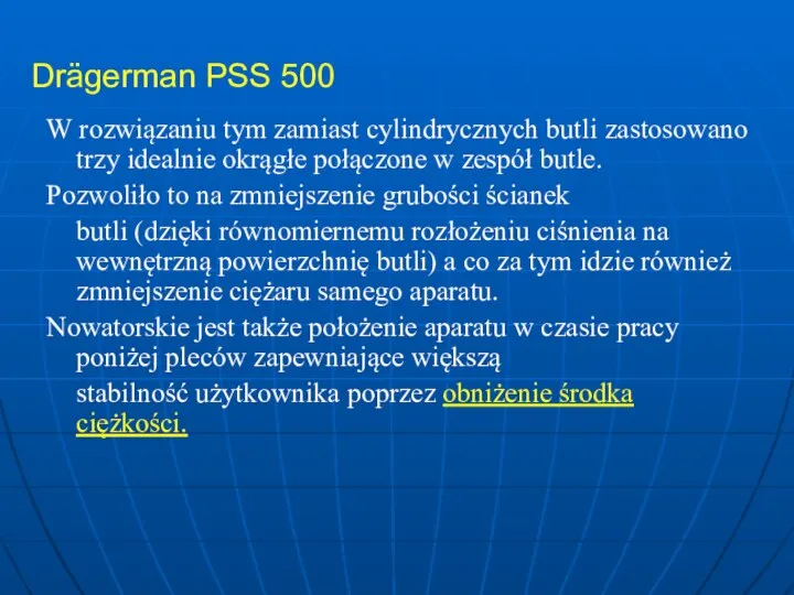 Drägerman PSS 500 W rozwiązaniu tym zamiast cylindrycznych butli zastosowano trzy