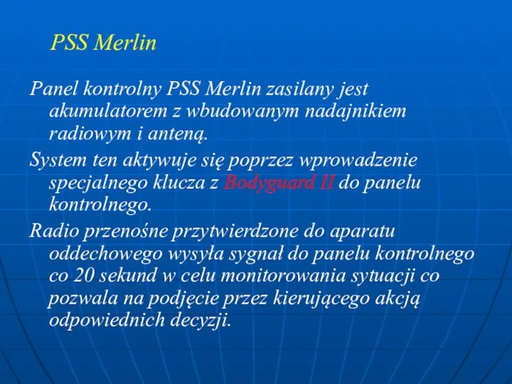 PSS Merlin Panel kontrolny PSS Merlin zasilany jest akumulatorem z wbudowanym