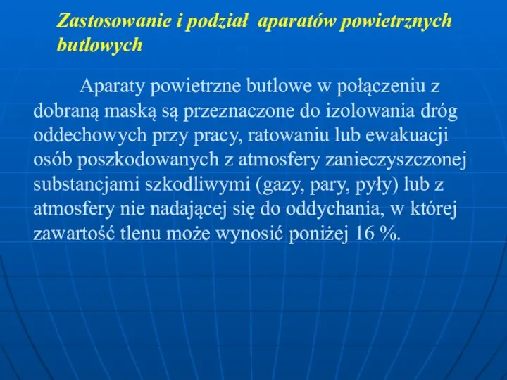 Aparaty powietrzne butlowe w połączeniu z dobraną maską są przeznaczone do