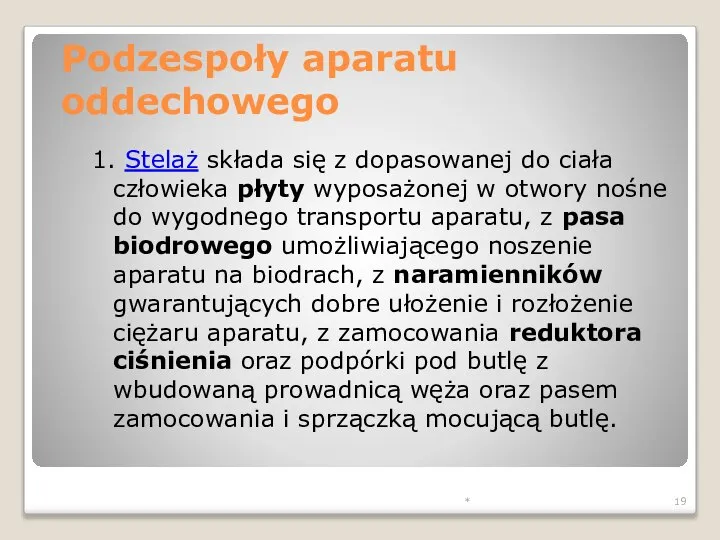 * Podzespoły aparatu oddechowego 1. Stelaż składa się z dopasowanej do