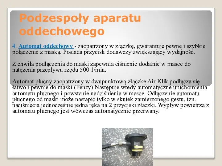 4. Automat oddechowy - zaopatrzony w złączkę, gwarantuje pewne i szybkie