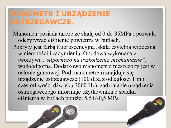 MANOMETR I URZĄDZENIE OSTRZEGAWCZE. Manometr posiada tarcze ze skalą od 0