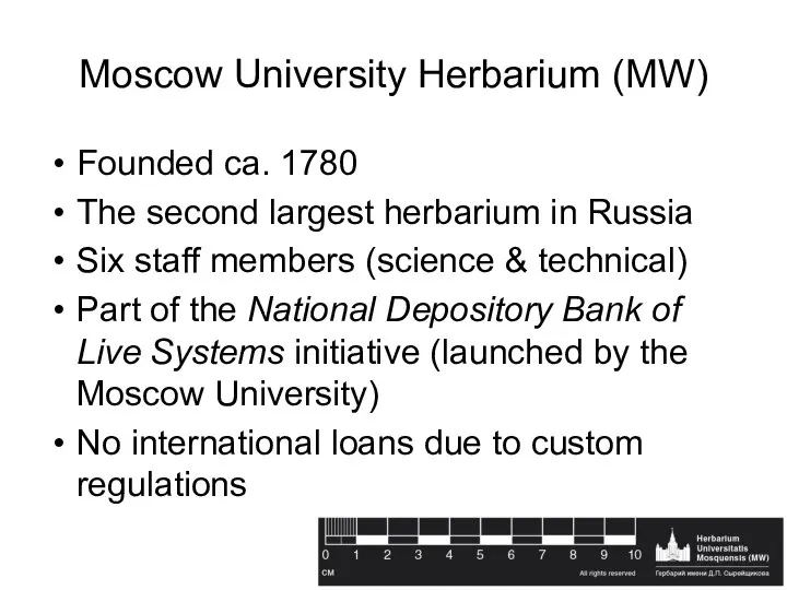 Moscow University Herbarium (MW) Founded ca. 1780 The second largest herbarium