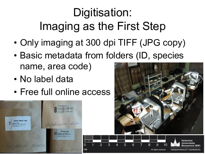 Digitisation: Imaging as the First Step Only imaging at 300 dpi