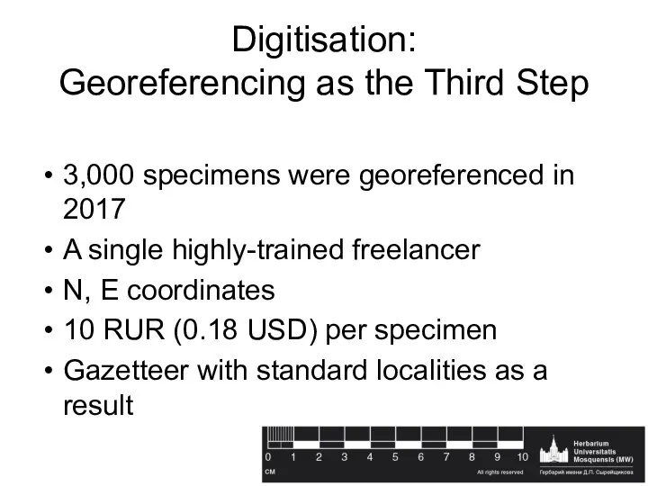 Digitisation: Georeferencing as the Third Step 3,000 specimens were georeferenced in