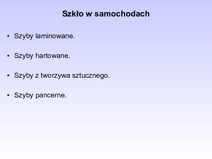 Szkło w samochodach Szyby laminowane. Szyby hartowane. Szyby z tworzywa sztucznego. Szyby pancerne.