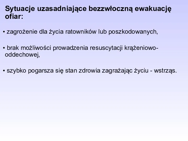 Sytuacje uzasadniające bezzwłoczną ewakuację ofiar: zagrożenie dla życia ratowników lub poszkodowanych,