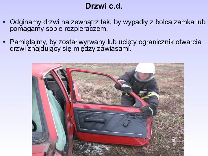 Drzwi c.d. Odginamy drzwi na zewnątrz tak, by wypadły z bolca