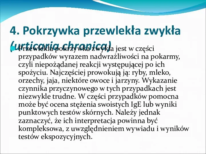 4. Pokrzywka przewlekła zwykła (urticaria chronica) Przewlekła pokrzywka zwykła jest w