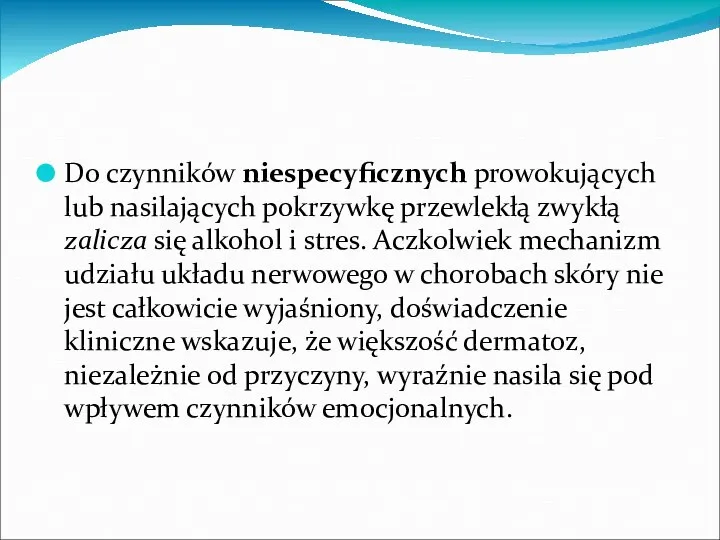 Do czynników niespecyficznych prowokujących lub nasilających pokrzywkę przewlekłą zwykłą zalicza się