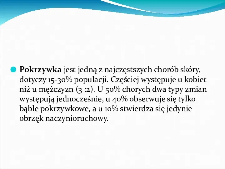 Pokrzywka jest jedną z najczęstszych chorób skóry, dotyczy 15-30% populacji. Częściej