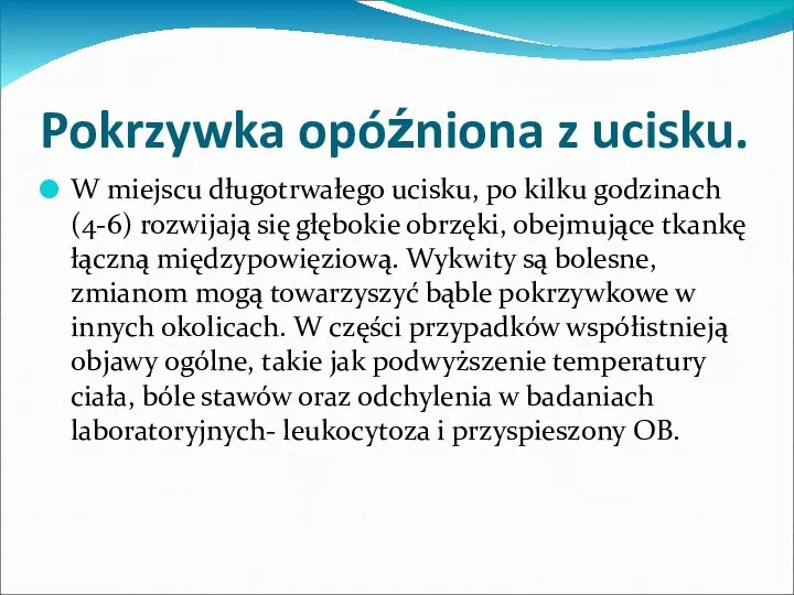 Pokrzywka opóźniona z ucisku. W miejscu długotrwałego ucisku, po kilku godzinach