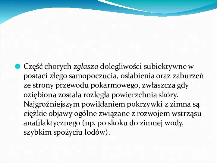 Część chorych zgłasza dolegliwości subiektywne w postaci złego samopoczucia, osłabienia oraz