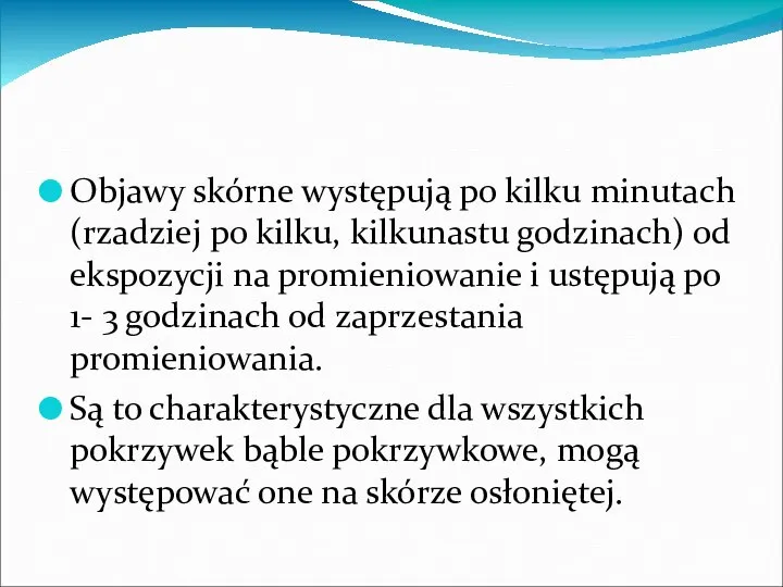 Objawy skórne występują po kilku minutach (rzadziej po kilku, kilkunastu godzinach)