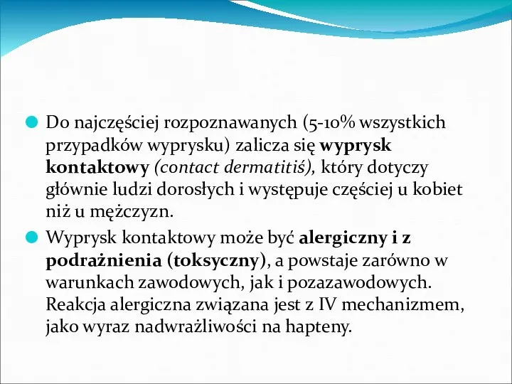 Do najczęściej rozpoznawanych (5-10% wszystkich przypadków wyprysku) zalicza się wyprysk kontaktowy