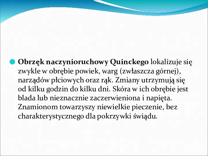 Obrzęk naczynioruchowy Quinckego lokalizuje się zwykle w obrębie powiek, warg (zwłaszcza