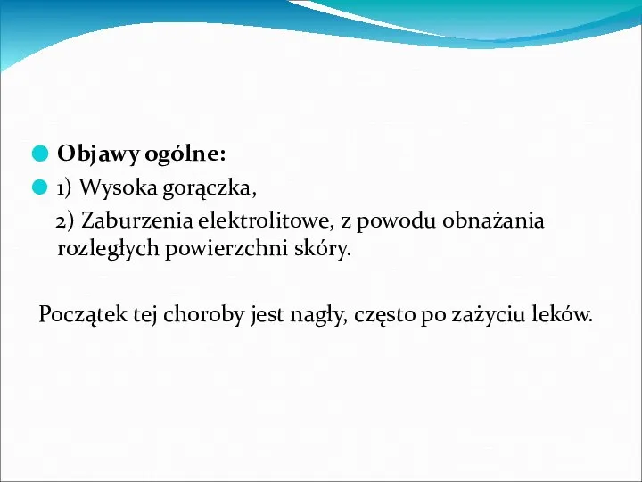 Objawy ogólne: 1) Wysoka gorączka, 2) Zaburzenia elektrolitowe, z powodu obnażania