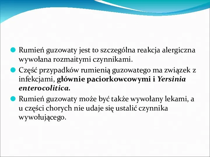 Rumień guzowaty jest to szczególna reakcja alergiczna wywołana rozmaitymi czynnikami. Część