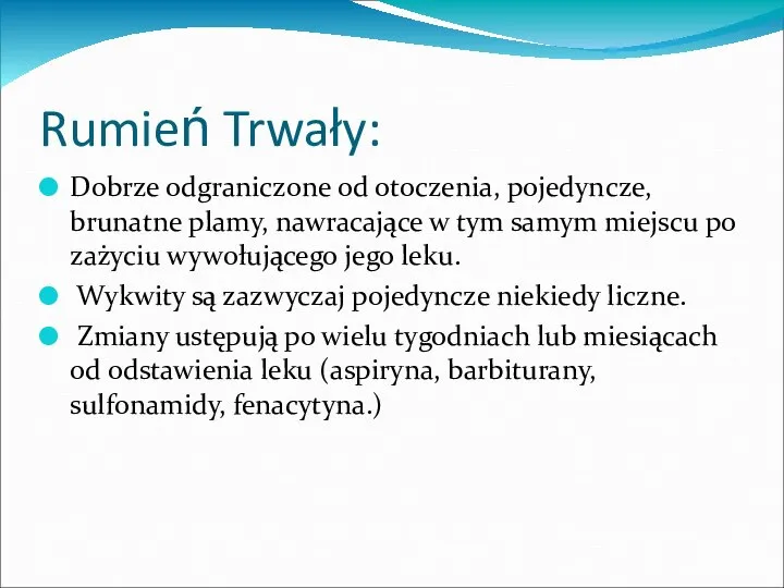 Rumień Trwały: Dobrze odgraniczone od otoczenia, pojedyncze, brunatne plamy, nawracające w