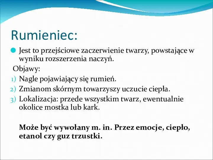 Rumieniec: Jest to przejściowe zaczerwienie twarzy, powstające w wyniku rozszerzenia naczyń.