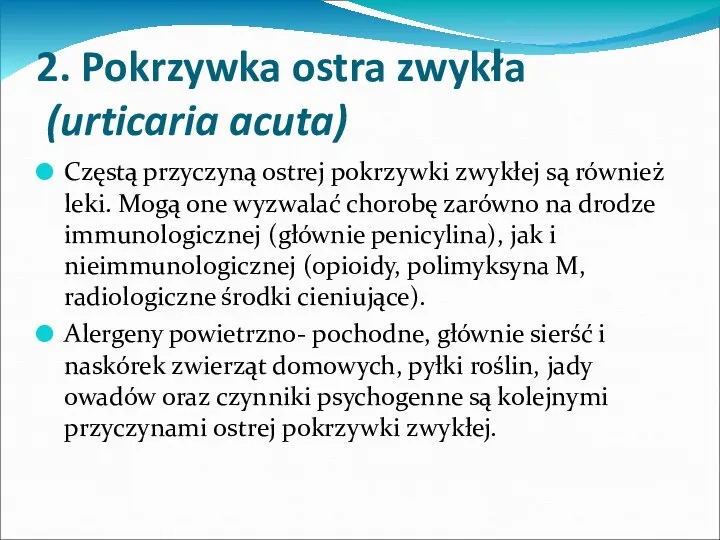 2. Pokrzywka ostra zwykła (urticaria acuta) Częstą przyczyną ostrej pokrzywki zwykłej