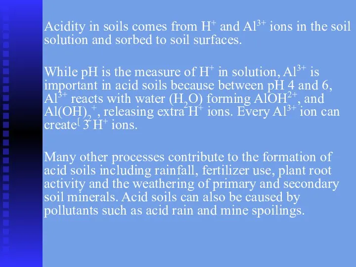 Acidity in soils comes from H+ and Al3+ ions in the