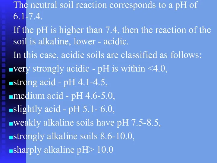 The neutral soil reaction corresponds to a pH of 6.1-7.4. If