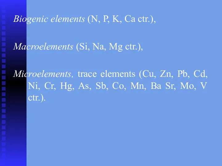 Biogenic elements (N, P, K, Ca ctr.), Macroelements (Si, Na, Mg