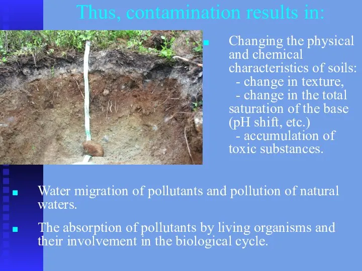 Thus, contamination results in: Changing the physical and chemical characteristics of