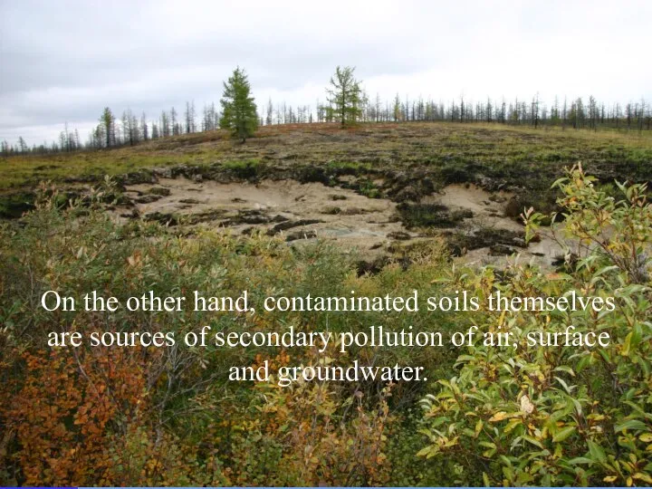 On the other hand, contaminated soils themselves are sources of secondary
