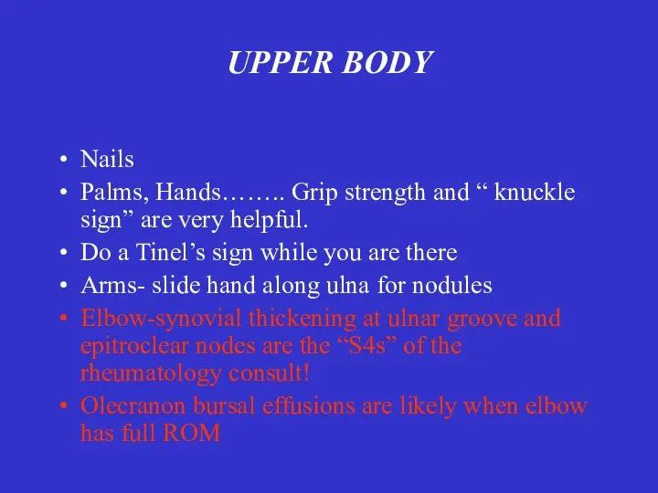 UPPER BODY Nails Palms, Hands…….. Grip strength and “ knuckle sign”