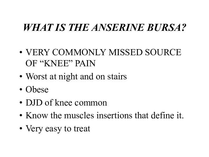 WHAT IS THE ANSERINE BURSA? VERY COMMONLY MISSED SOURCE OF “KNEE”
