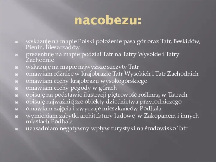 nacobezu: wskazuję na mapie Polski położenie pasa gór oraz Tatr, Beskidów,